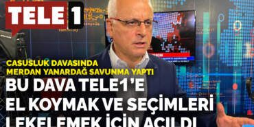 Casusluk davasında Merdan Yanardağ savunma yaptı: Bu dava TELE1’e el koymak ve seçimleri lekelemek için açıldı