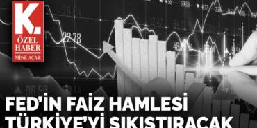 FED’in faiz hamlesi  Türkiye’yi sıkıştıracak