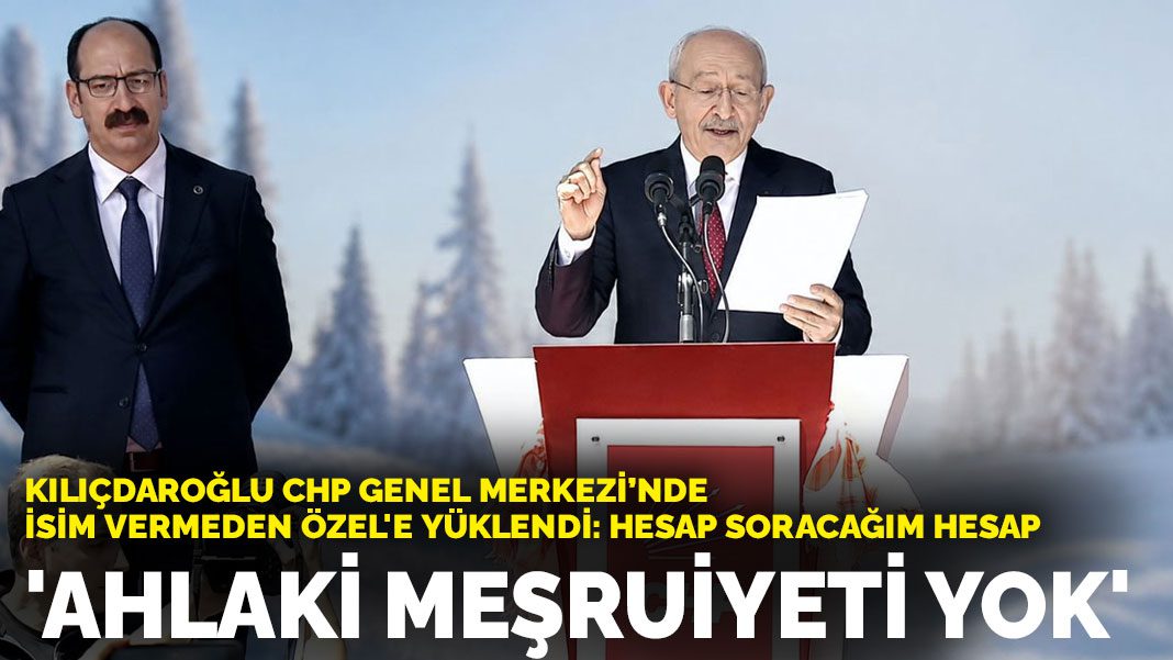 Kılıçdaroğlu CHP Genel Merkezi’nde isim vermeden Özel’e yüklendi: Ahlaki meşruiyeti yok