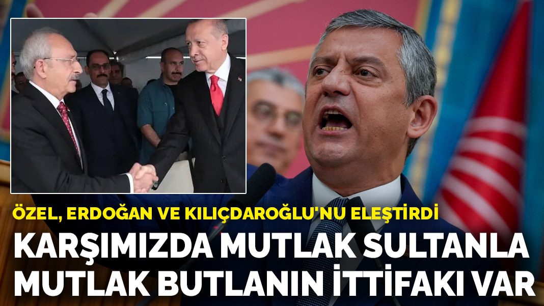 Özel, Erdoğan ve Kılıçdaroğlu’nu eleştirdi: Karşımızda mutlak sultanla mutlak butlanın ittifakı var
