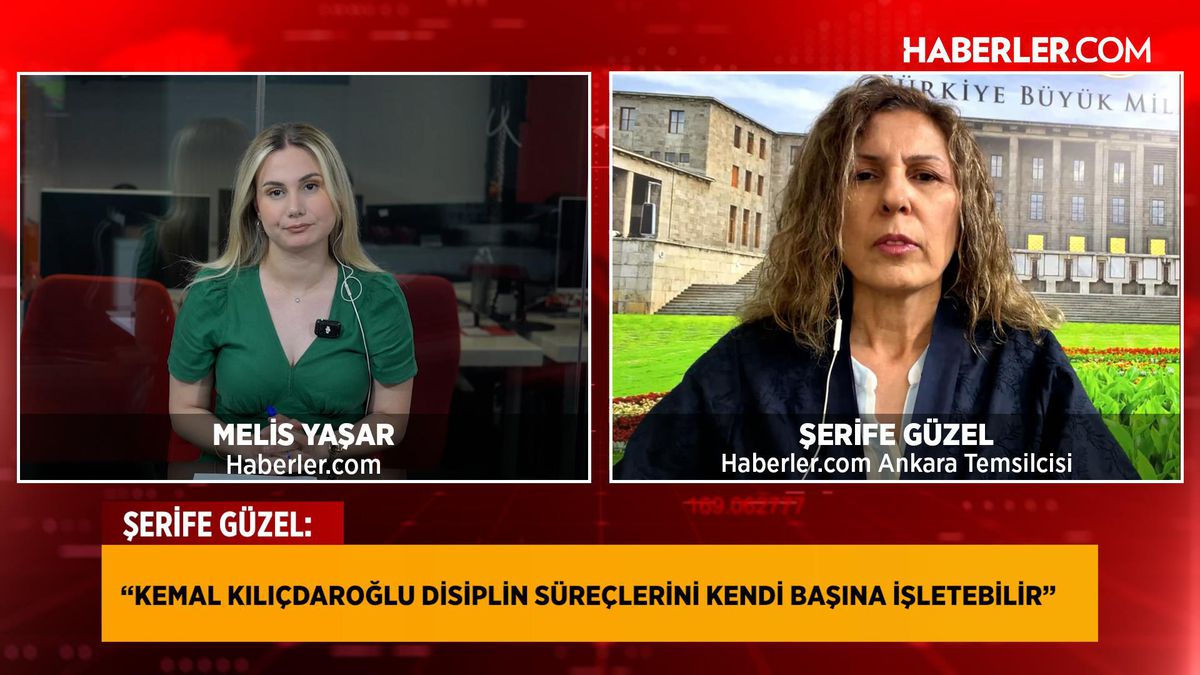 Haberler.com Ankara Temsilcisi Şerife Güzel: Kılıçdaroğlu disiplin süreçlerini kendi başına işletebilir