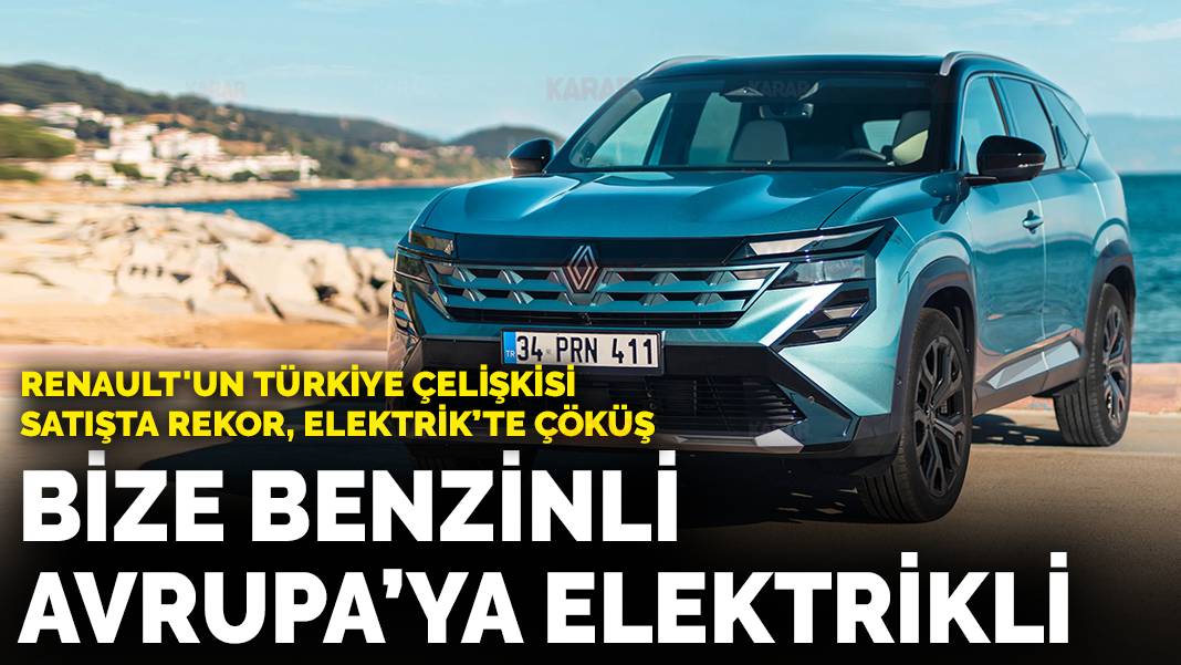 Renault’un Türkiye çelişkisi: Satışlar rekor kırdı ama elektrik masalı çöktü