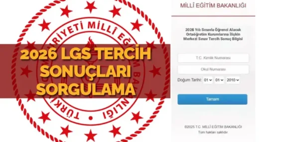 2026 LGS Tercih (Yerleştirme) Sonuçları Açıklandı