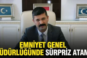 Emniyet Genel Müdürlüğünde Gerçekleştirilen Sürpriz Atama Dikkat Çekti