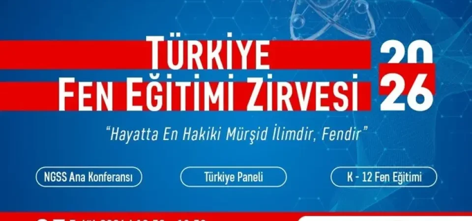 Türkiye Fen Eğitimi Zirvesi 2026 Başkentte Gerçekleştiriliyor