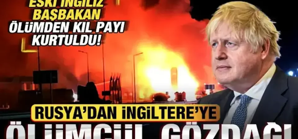 Rusya’dan İngiltere’ye Ölümcül Gözdağı: Eski İngiliz Başbakan Ölümden Kıl Payı Kurtuldu