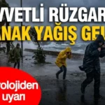 Meteoroloji’den Çifte Uyarı: Kuvvetli Rüzgar ve Sağanak Yağış Geliyor