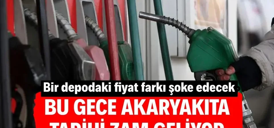 Bu Gece Akaryakıta Tarihi Zam Geliyor: Bir Depodaki Fiyat Farkı Şoke Edecek