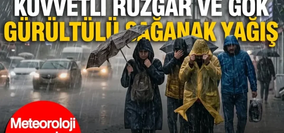 Meteoroloji’den Hava Durumu Uyarısı: Sağanak Yağış ve Kuvvetli Rüzgar Bekleniyor