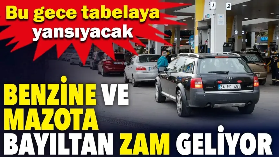 Benzin ve Motorine Gece Yarısı Zam Geliyor: Fiyatlar Akaryakıt Tabelalarına Yansıyacak