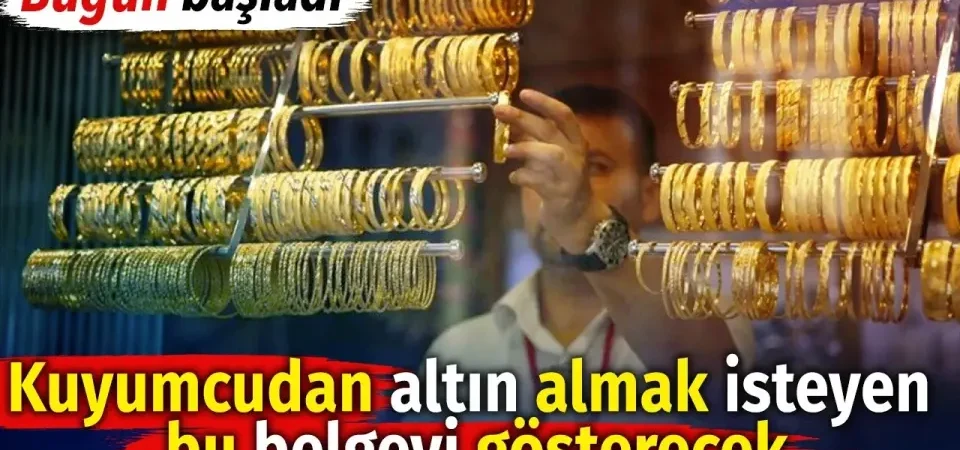 Kuyumcularda Yeni Dönem Başladı: Altın Alışverişinde Belge Zorunluluğu